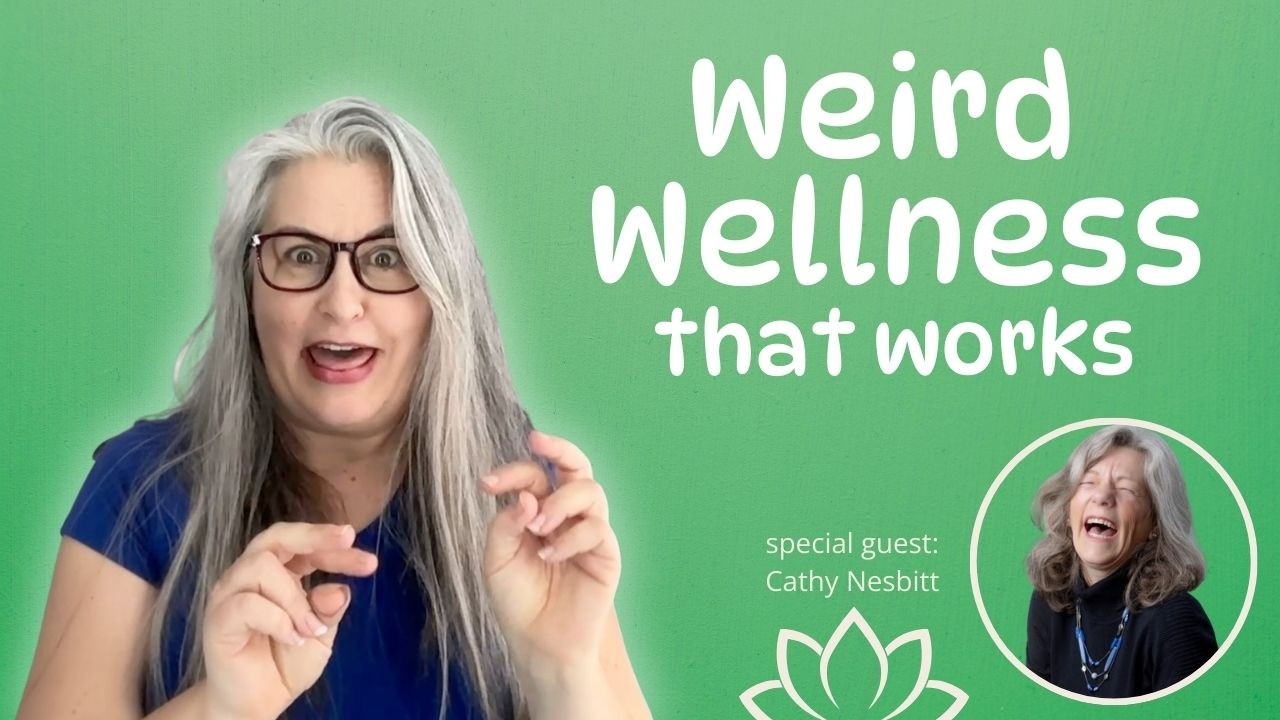 Weird Wellness That Works: Worms Sprouts and Laughter for Health with Cathy Nesbitt