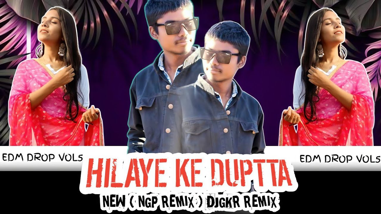 Hilaye Ke Dupatta Ngp ( Edm Drop ) Gori Kre Ishara Hilaye Ke Dupatta DjGKR RMX 