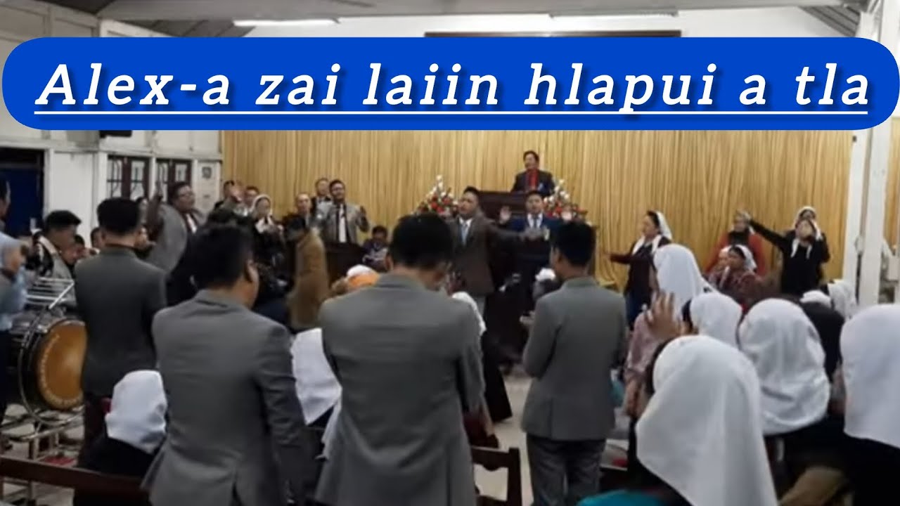 Alex Lalchhuankima-Ka zai zel ang//Tawnghriatloh zai in chhunzawm 😥