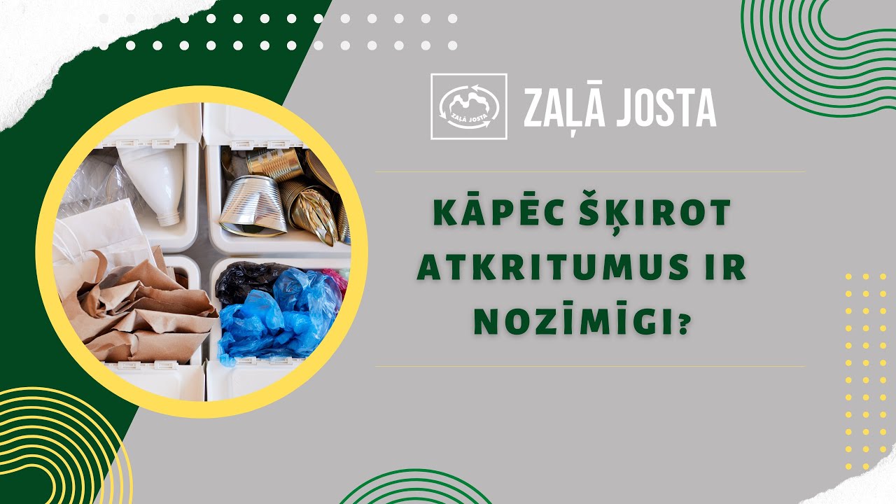 Kāpēc šķirot atkritumus ir nozīmīgi?