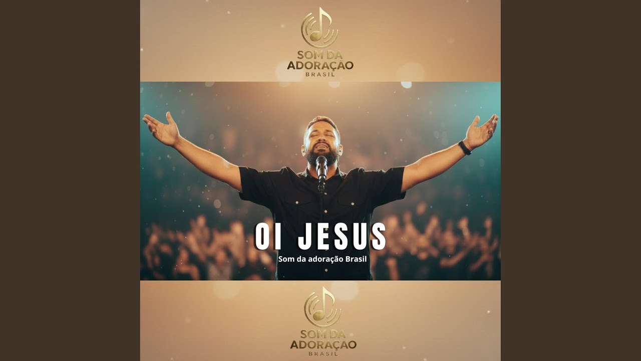 Oi Jesus - Som Da Adoração Brasil