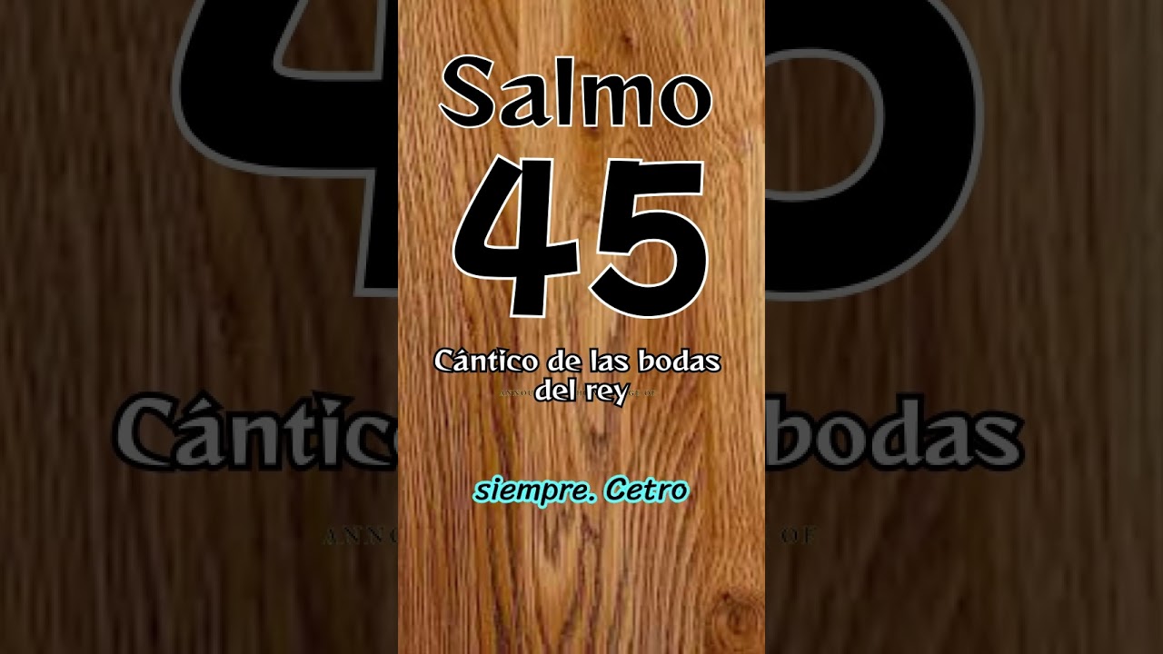 SALMO 45 - CANTICO DE LAS BODAS DEL REY -  #salmo45 #salmo91