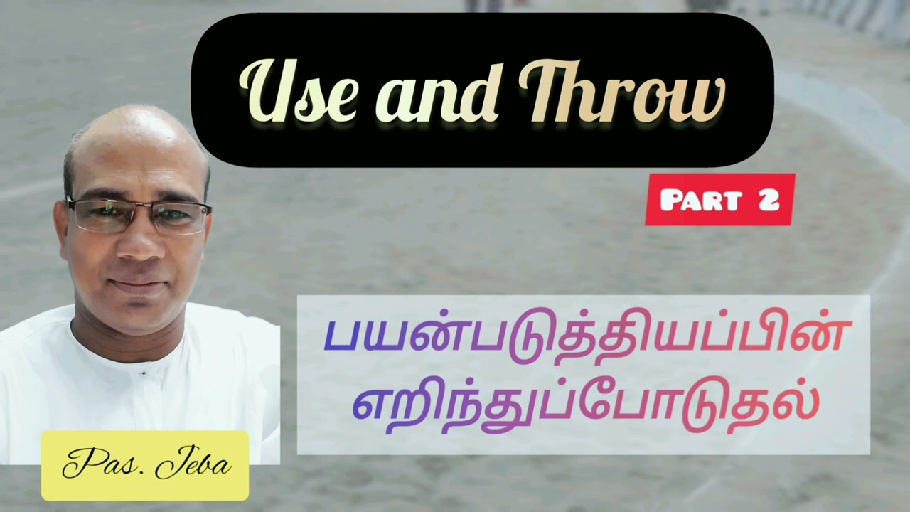 Pastor Jeba Messages | Use and Throw part 2