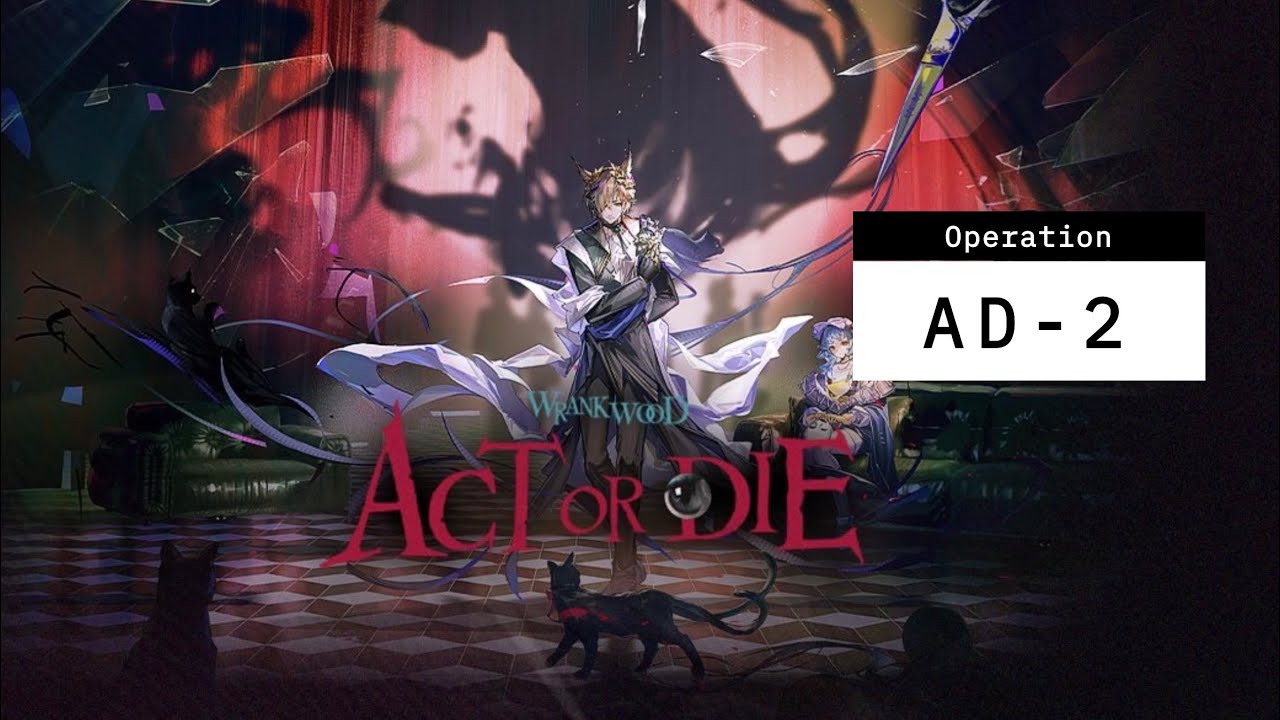 [Arknights] Act or Die : Rehearsing a Tragedy | Story | AD-2 