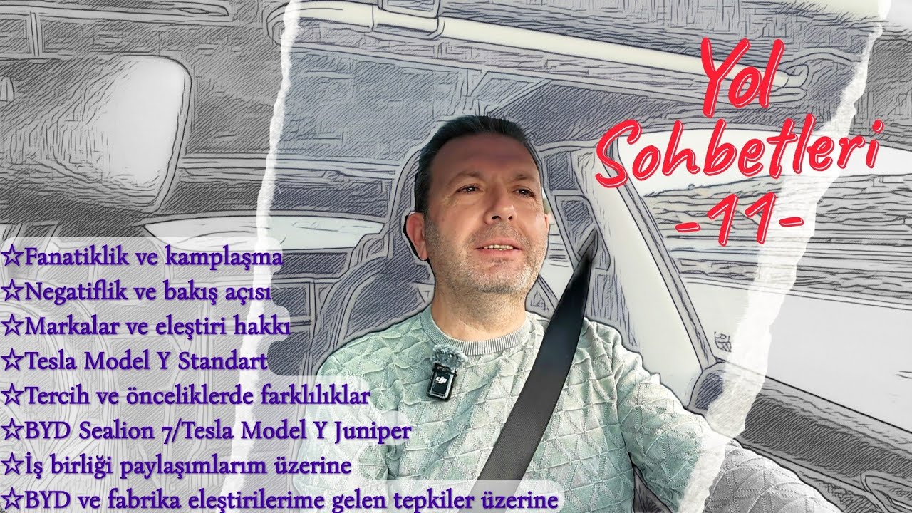 Yol Sohbetleri-11/BYD Sealion 7- Tesla MY Juniper/Marka Kamplaşması/BYD Eleştirisi/Bakış Açısı