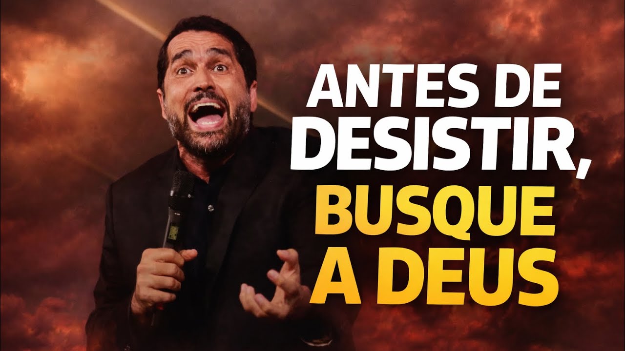 ANTES DE DESISTIR, BUSQUE A DEUS | Paulo Júnior