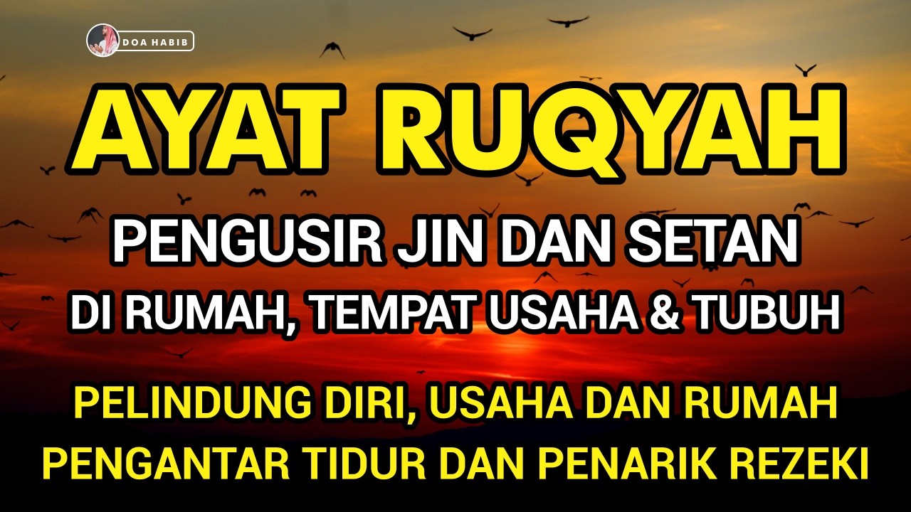 AYAT RUQYAH PENGANTAR TIDUR, PENGUSIR JIN IBLIS DAN SETAN DIRUMAH, TUBUH & TEMPAT USAHA PALING AMPUH