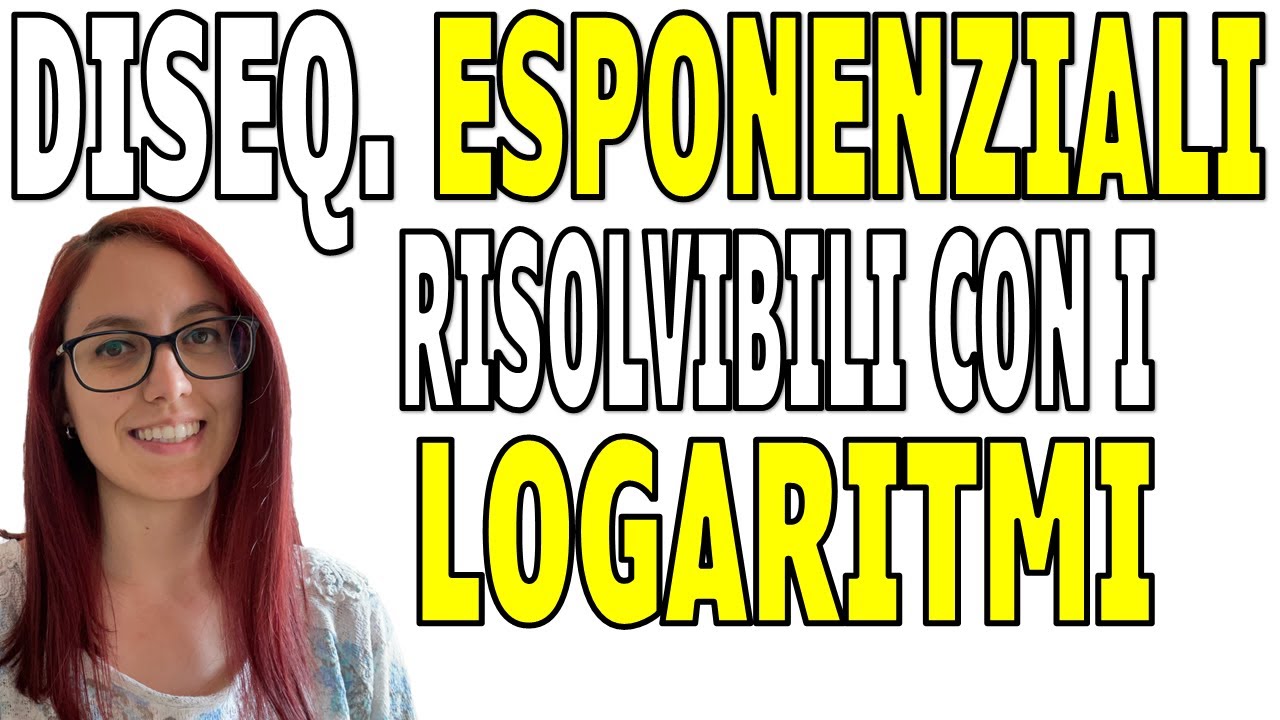 DISEQUAZIONI ESPONENZIALI risolvibili con i LOGARITMI