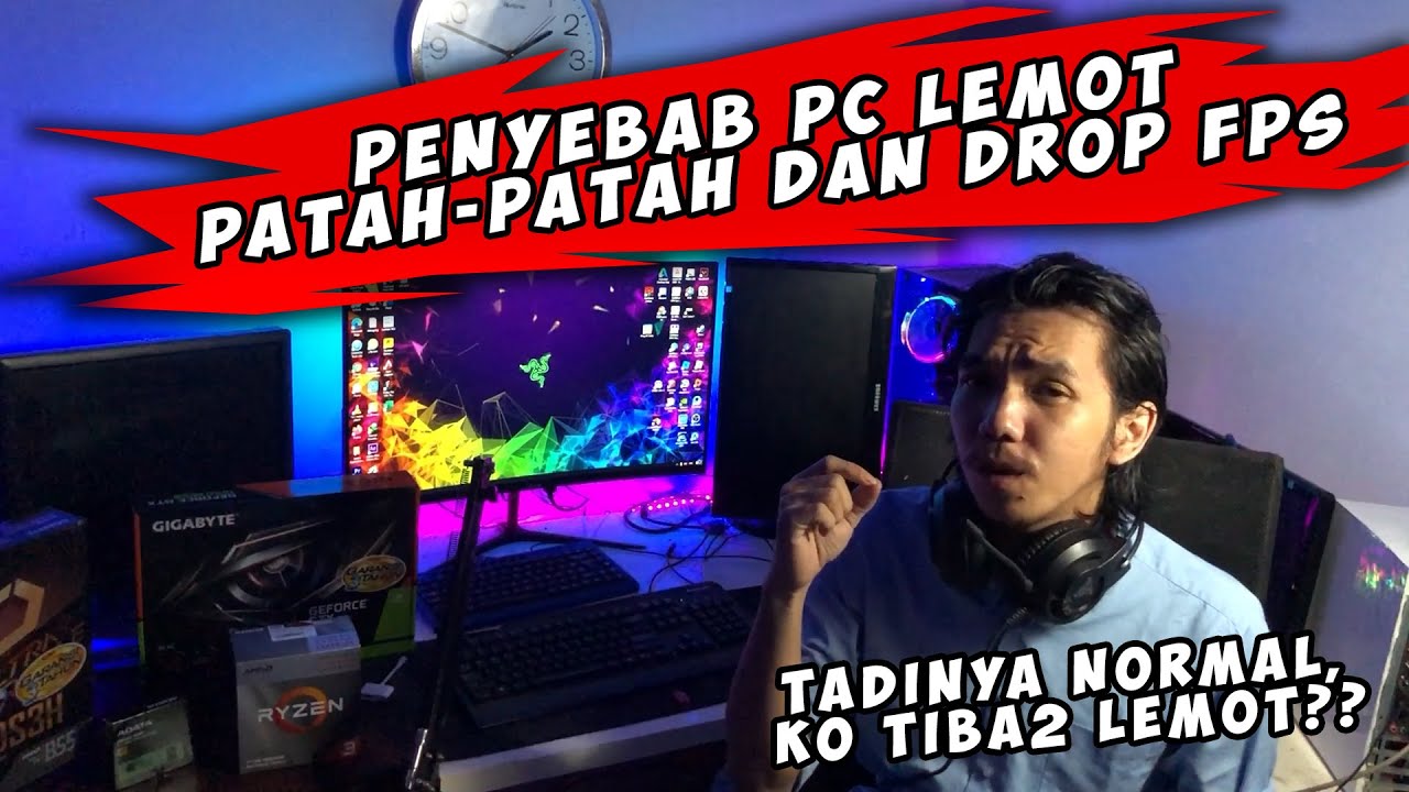 Penyebab PC / Komputer / Laptop Lemot , Lag, Patah - Patah dan drop FPS Secara Tiba - Tiba