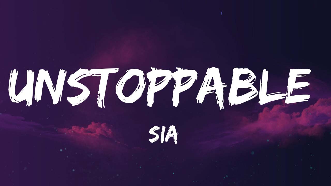 Sia - Unstoppable (Lyrics) | Sam Smith, Justin Bieber,...(Mix Lyrics)