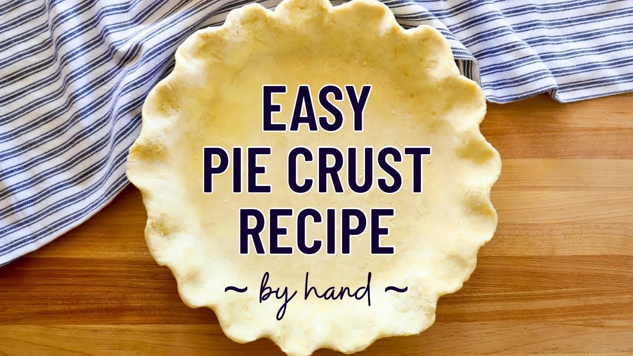 Easy Pie Crust Recipe | By Hand | No Food Processor ✨