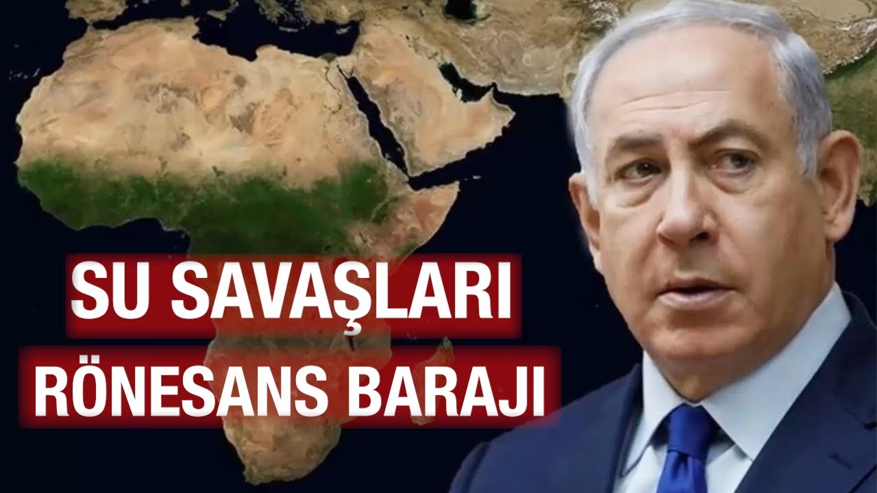 SU SAVAŞLARI - GELECEĞİN DÜNYASI - BÜYÜK RÖNESANS BARAJI - ORTADOĞU