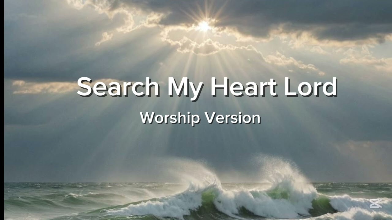 Search My Heart Lord - Worship Version 