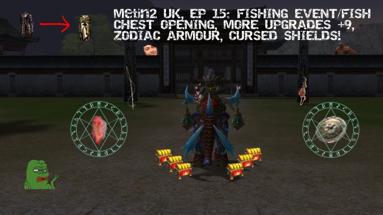 Metin2 UK, EP 15: FISHING EVENT/FISH CHEST OPENING, MORE UPGRADES +9, ZODIAC ARMOUR, CURSED SHIELDS!