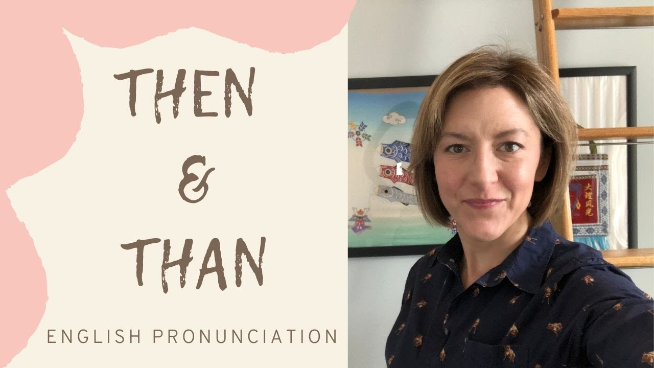 Learn to Pronounce THEN & THAN - American English Pronunciation Lesson #learnenglish