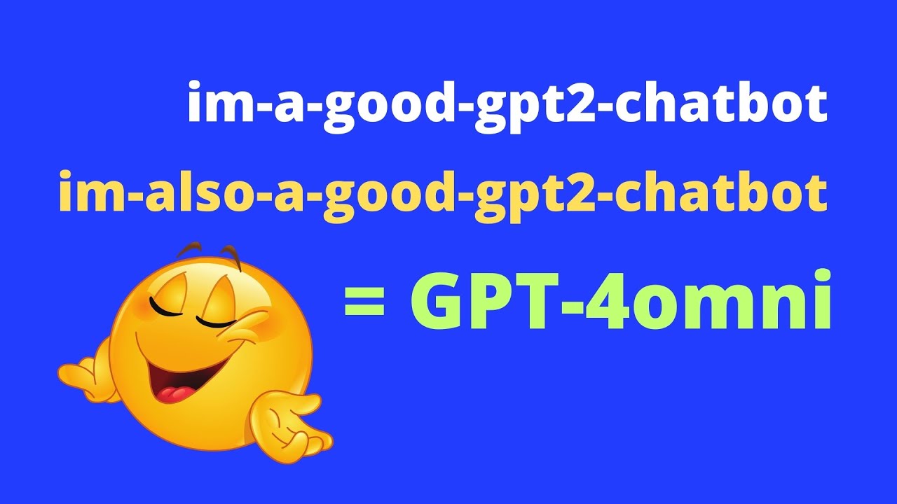 GPT-4o in stealth as im-a-good-gpt2-chatbot