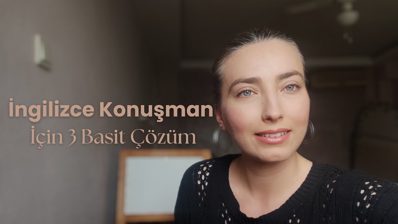 İngilizce Konuşmak İçin Bunu Yap (3 Basit Adım)
