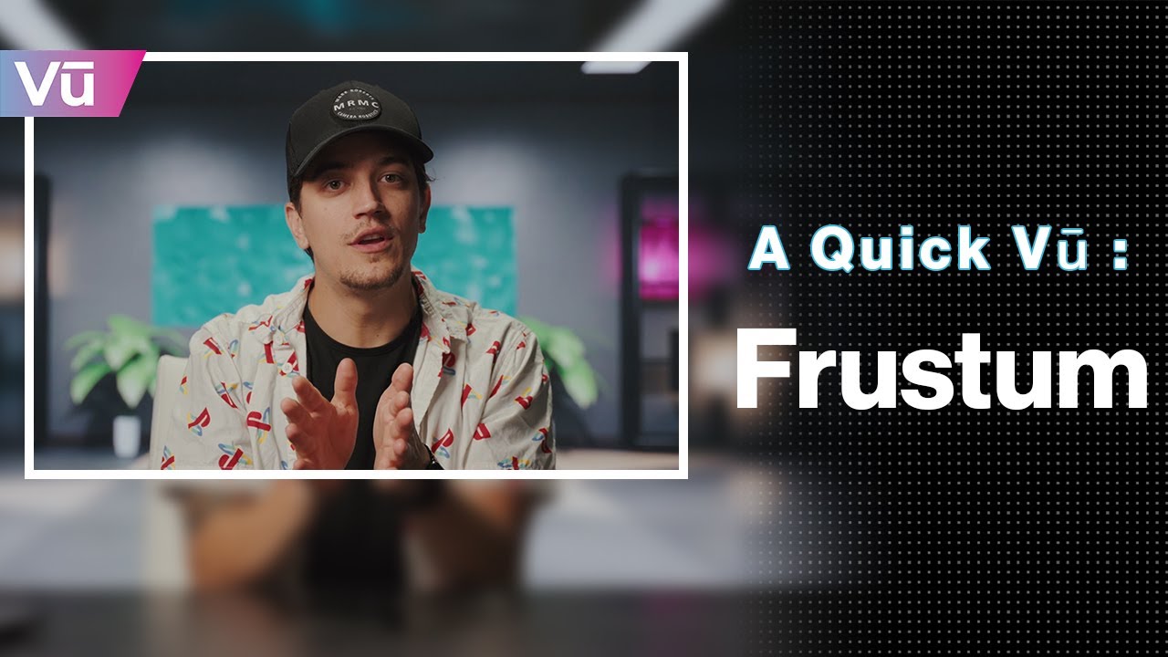 A Quick Vū: Frustum