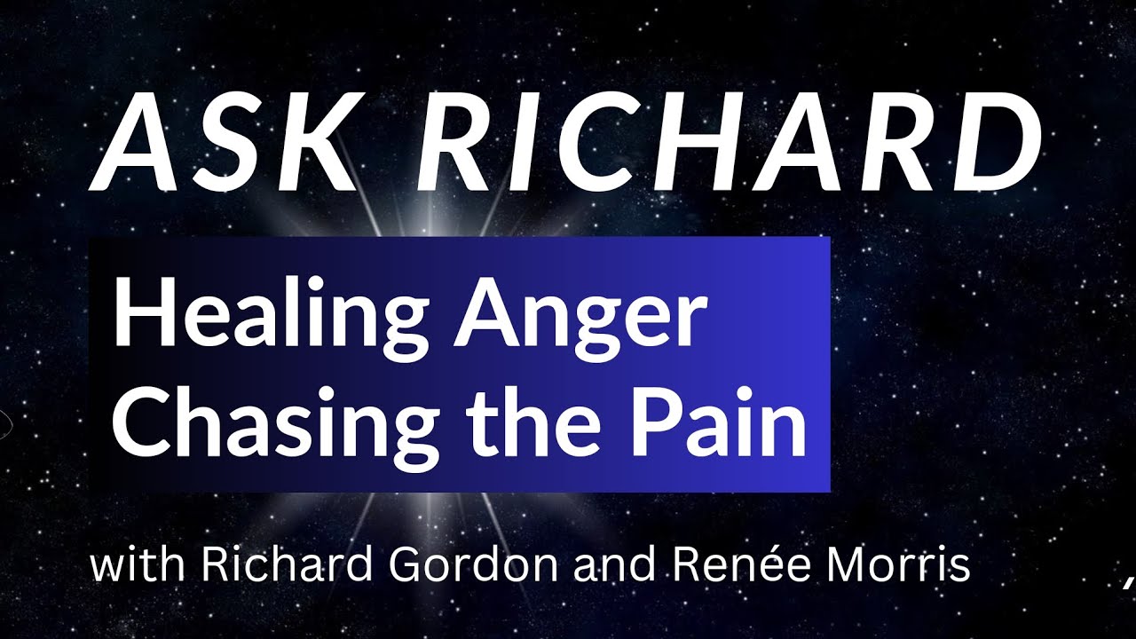 Healing Anger | Chasing the Pain, with Richard Gordon and Ren&eacute;e Morris, Quantum-Touch Energy Healing