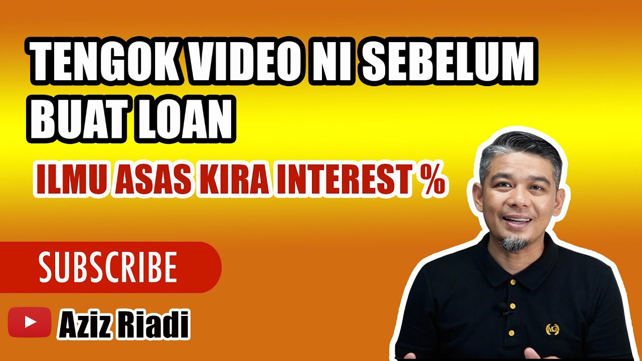 NAK APPLY LOAN? TENGOK VIDEO NI DULU SAMPAI HABIS. BELAJAR KIRA BASIC INTEREST LOAN