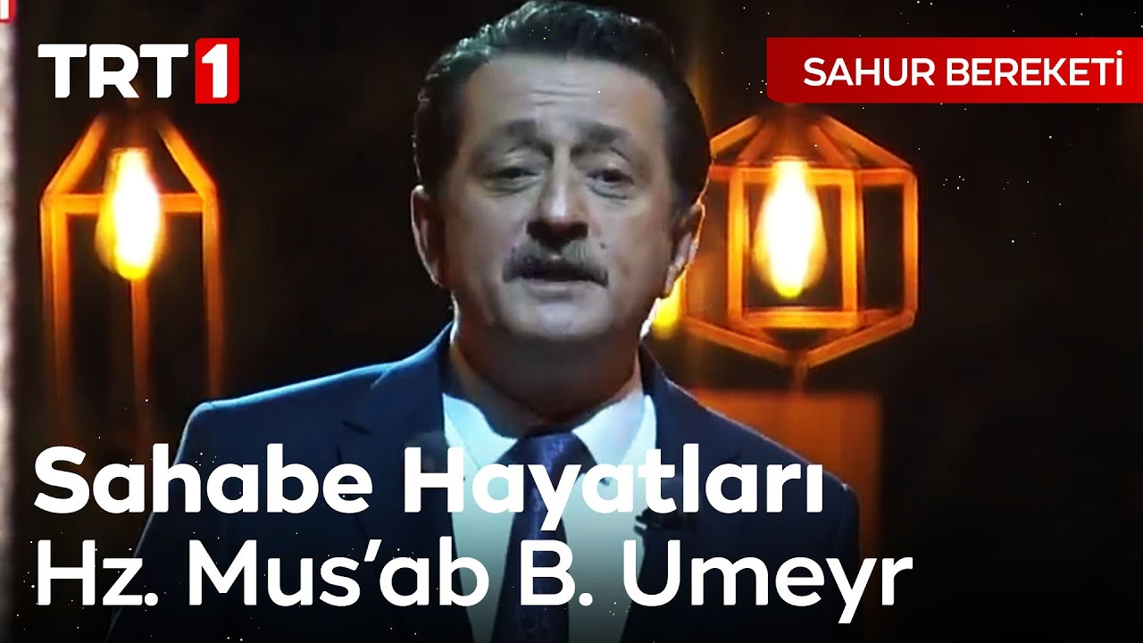 Sahabe Hayatları - Hz. Mus'ab B. Umeyr | Sahur Bereketi