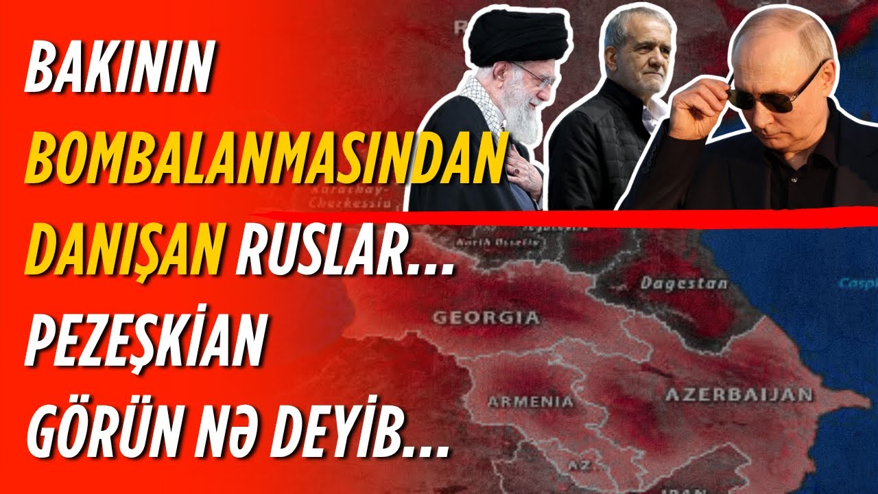 Kreml CİNİ BURAXDI: Bakının Bombalanmasından Danışan Z-lər..., Pezeşkian Cavab Verdi