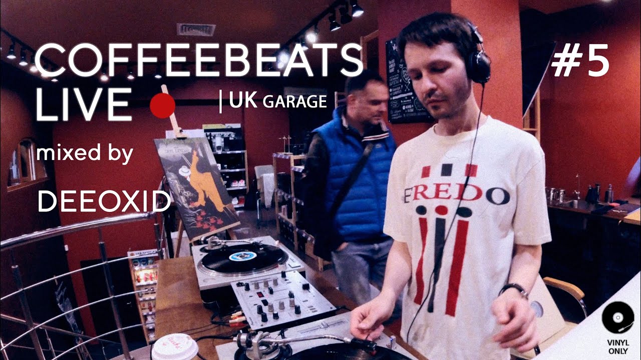 CoffeeBeats #5 Garage House 2-Step & UK garage mix [ vinyl only / 4K ] by DEEOXID | 02.04.2022