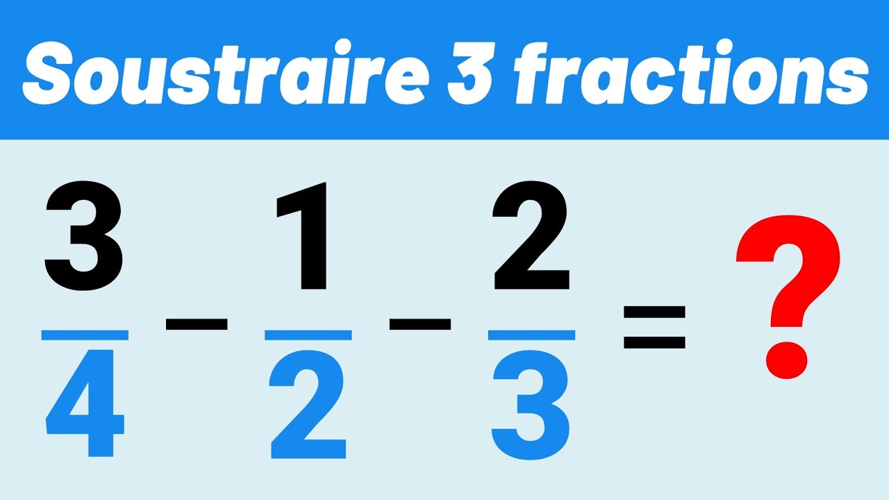 Comment soustraire 3 FRACTIONS ? ✅ Méthode simple ! 💪 Math | Collège | CRPE