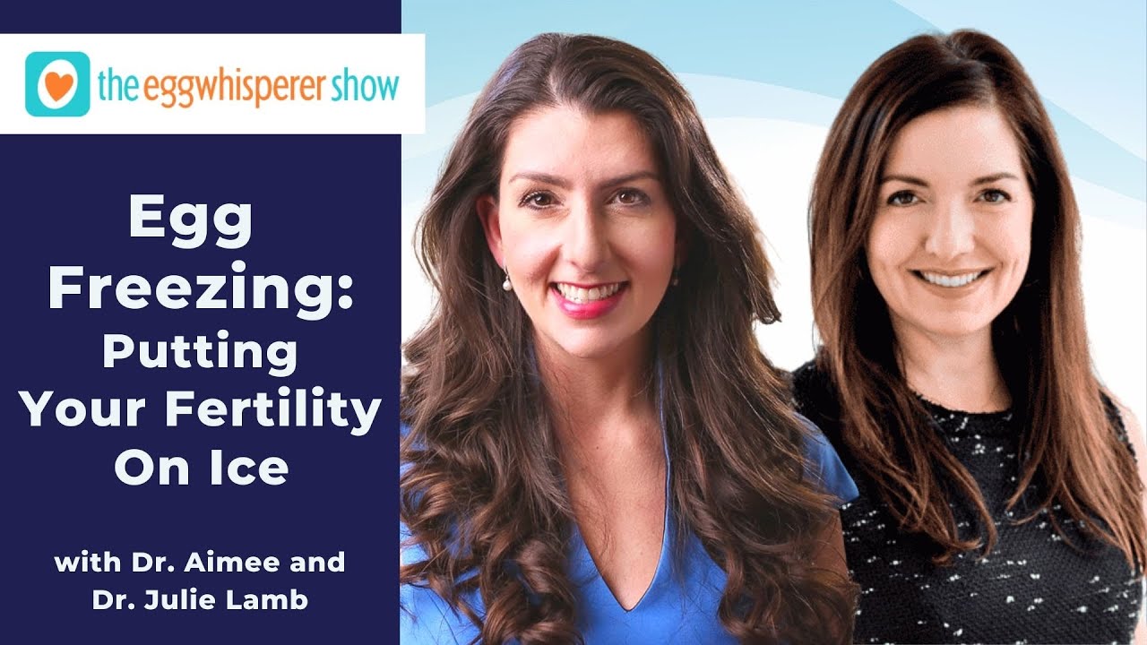 Egg Freezing: Everything You Need to Know About Putting Your Fertility on Ice with Dr. Julie Lamb