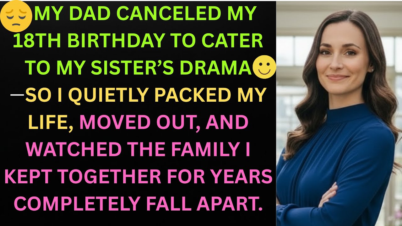 My Dad Canceled My 18th Birthday —So I Quietly Moved Out & Watched Their...