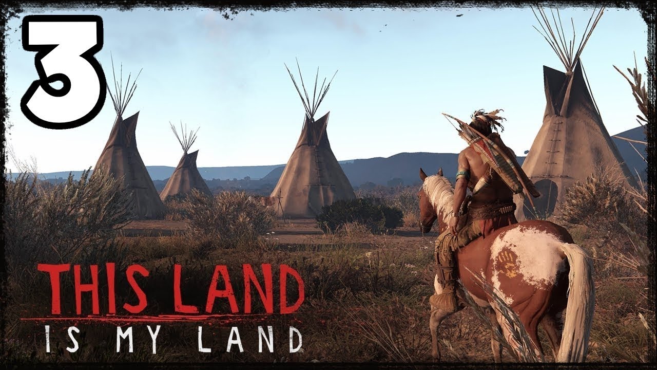 This Land is My Land - 3 - Sacking Towns, Threatening Settlers