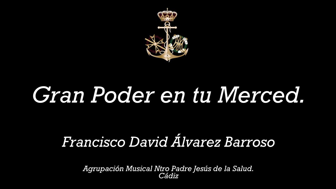 Gran Poder en tu Merced - Agrupación Musical Ntro Padre Jesús de la Salud - Cádiz.