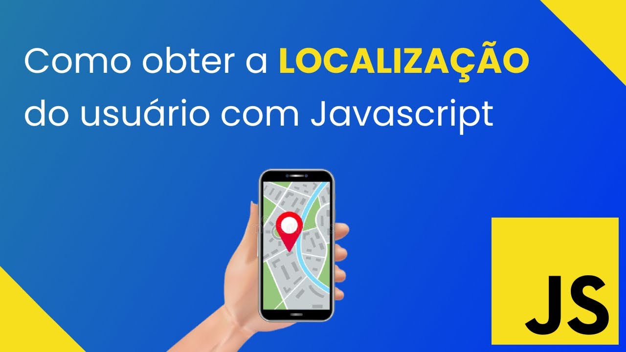 Como obter a LOCALIZAÇÃO de um usuário com JAVASCRIPT