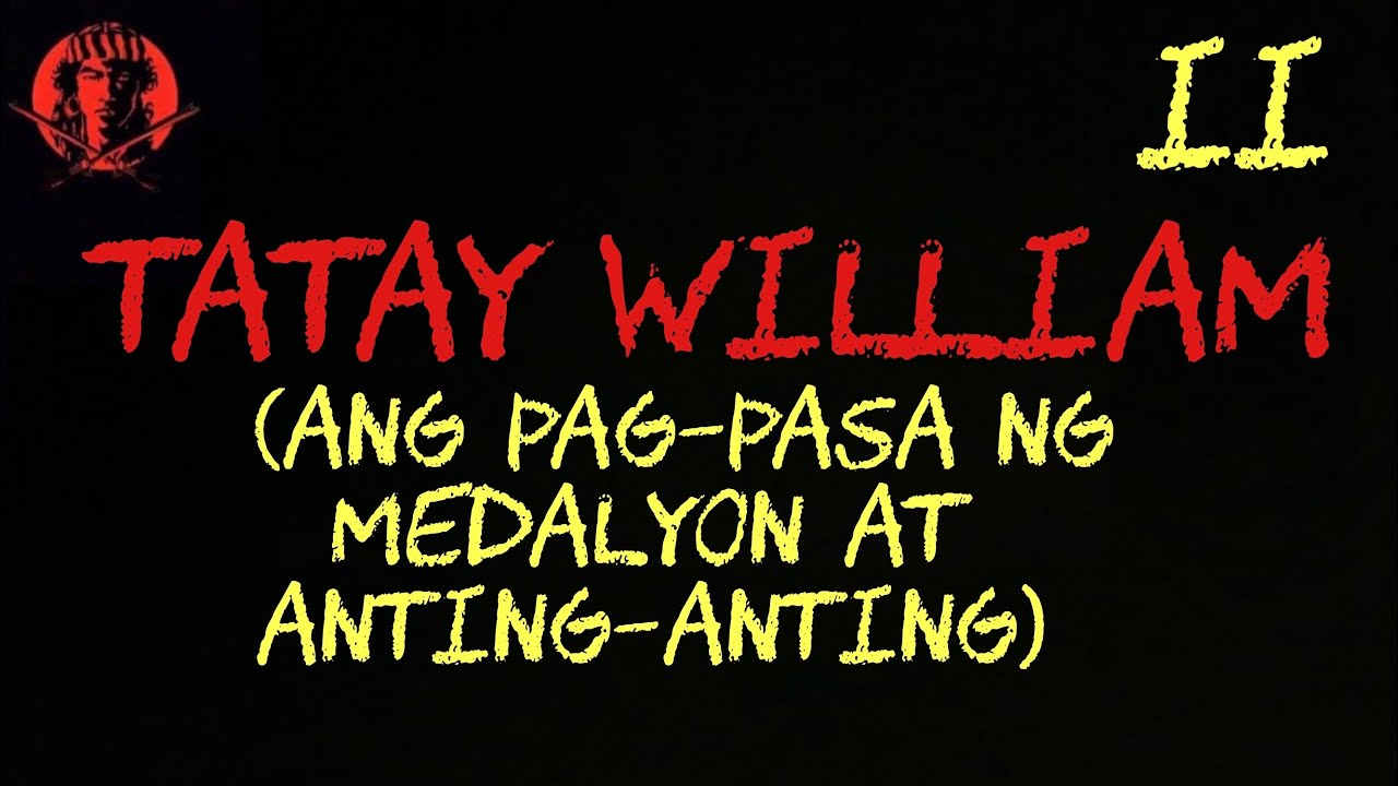 TATAY WILLIAM  II (ANG PAG-PASA NG MEDALYIN AT ANTING-ANTING) #AngNinuno #AngNinunoVlogs