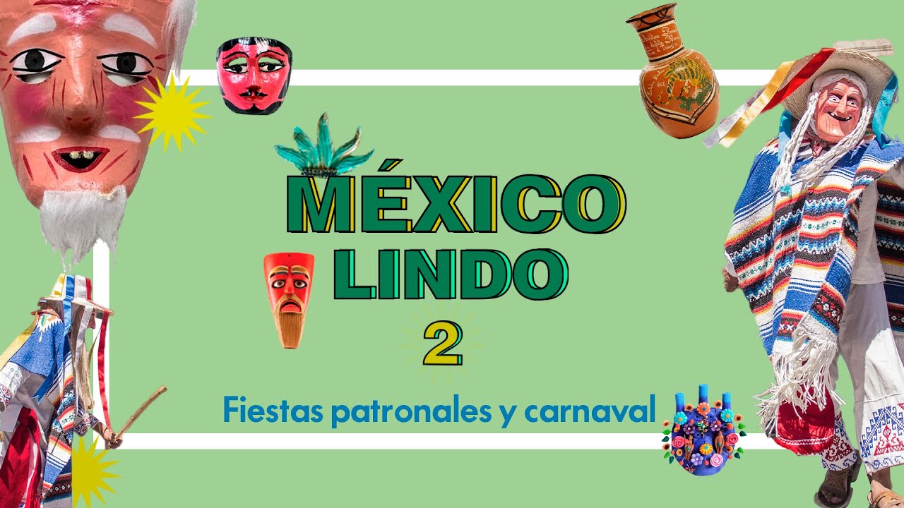 M&eacute;xico Lindo T2 | Fiestas populares [Fiestas patronales y carnaval]