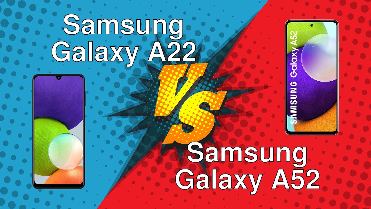 Samsung Galaxy A22 vs Samsung Galaxy A52