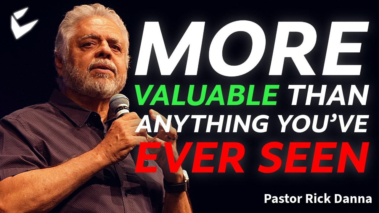 MORE VALUABLE THAN ANYTHING YOU’VE EVER SEEN | Pastor Rick Danna