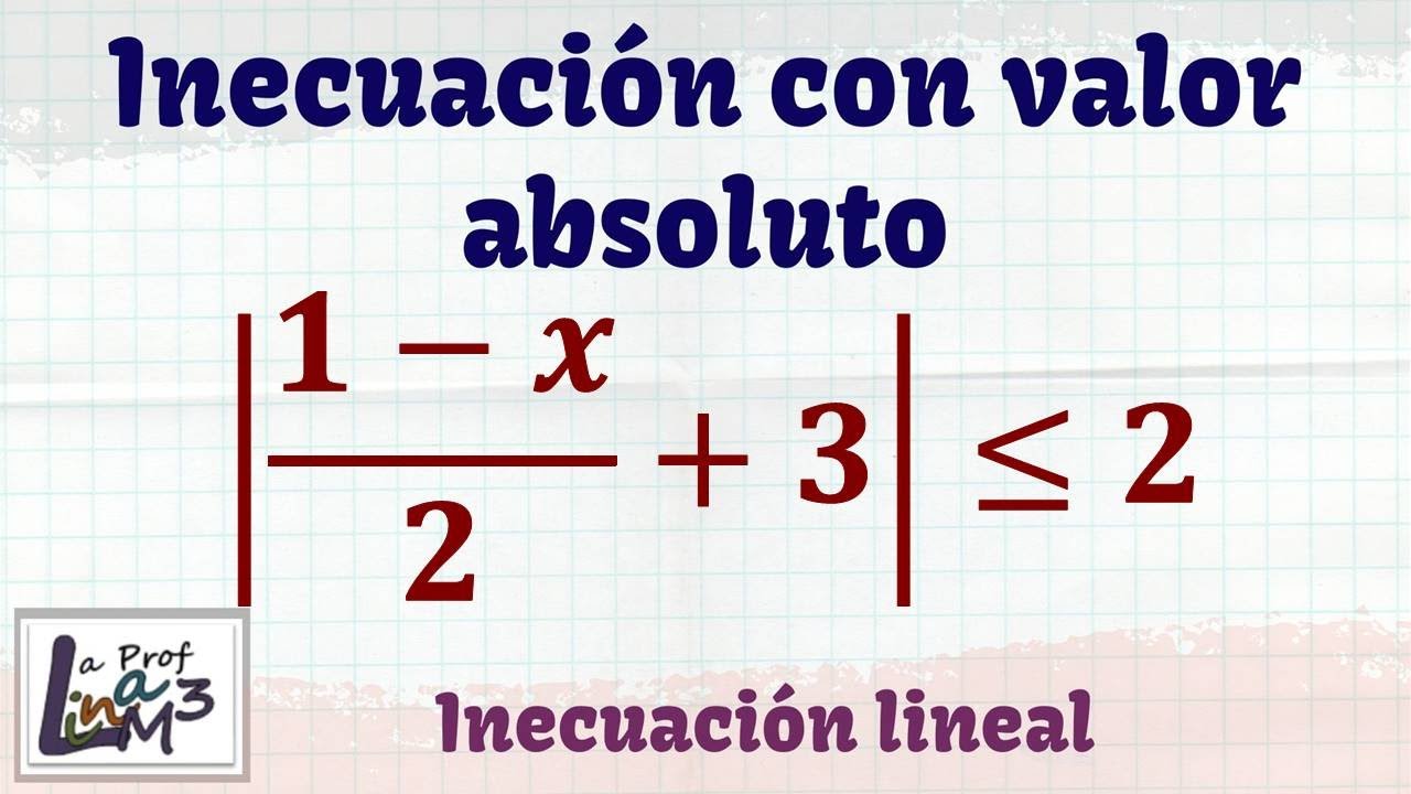 Inecuación con valor absoluto | Inecuación lineal | La Prof Lina M3