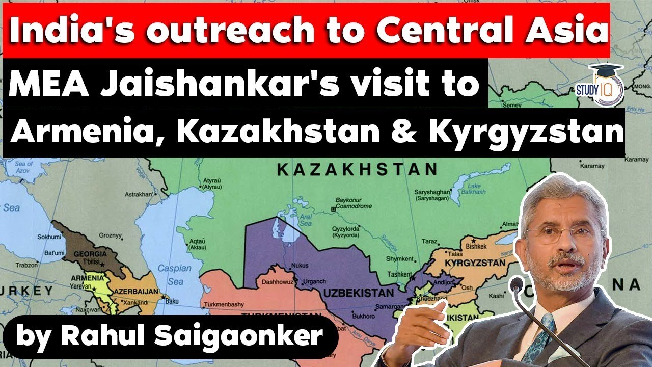 India's interest in Central Asia - MEA Jaishankar's visit to Armenia, Kazakhstan & Kyrgyzstan | UPSC