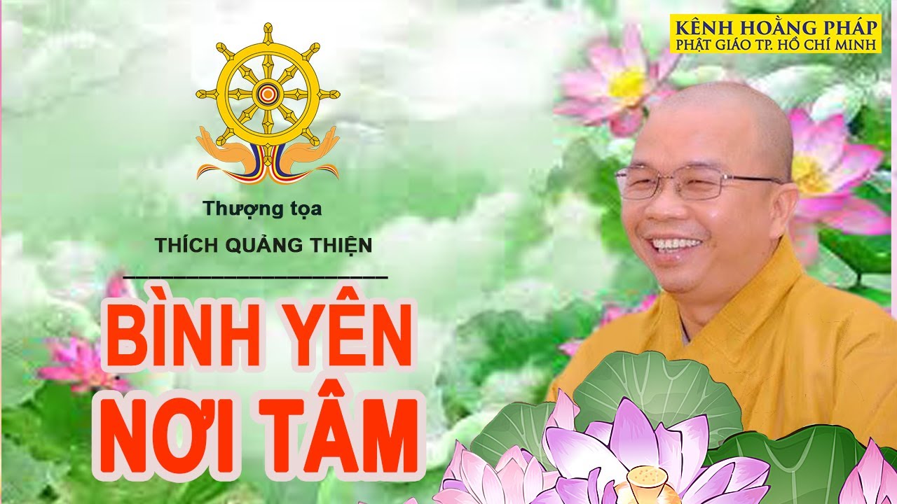 BÌNH YÊN NƠI TÂM - TT. THÍCH QUẢNG THIỆN