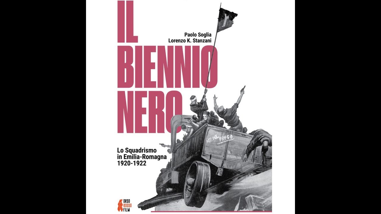IL BIENNIO NERO Lo Squadrismo in Emilia Romagna 1920-22 di PAOLO SOGLIA, Regia LORENZO K. STANZANI