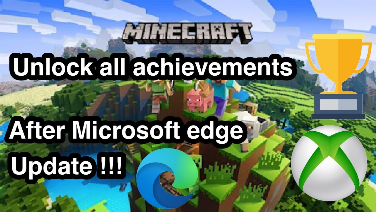 HOW TO UNLOCK ALL MINECRAFT ACHIEVEMENTS ON XBOX **AFTER MICROSOFT EDGE UPDATE !!! **