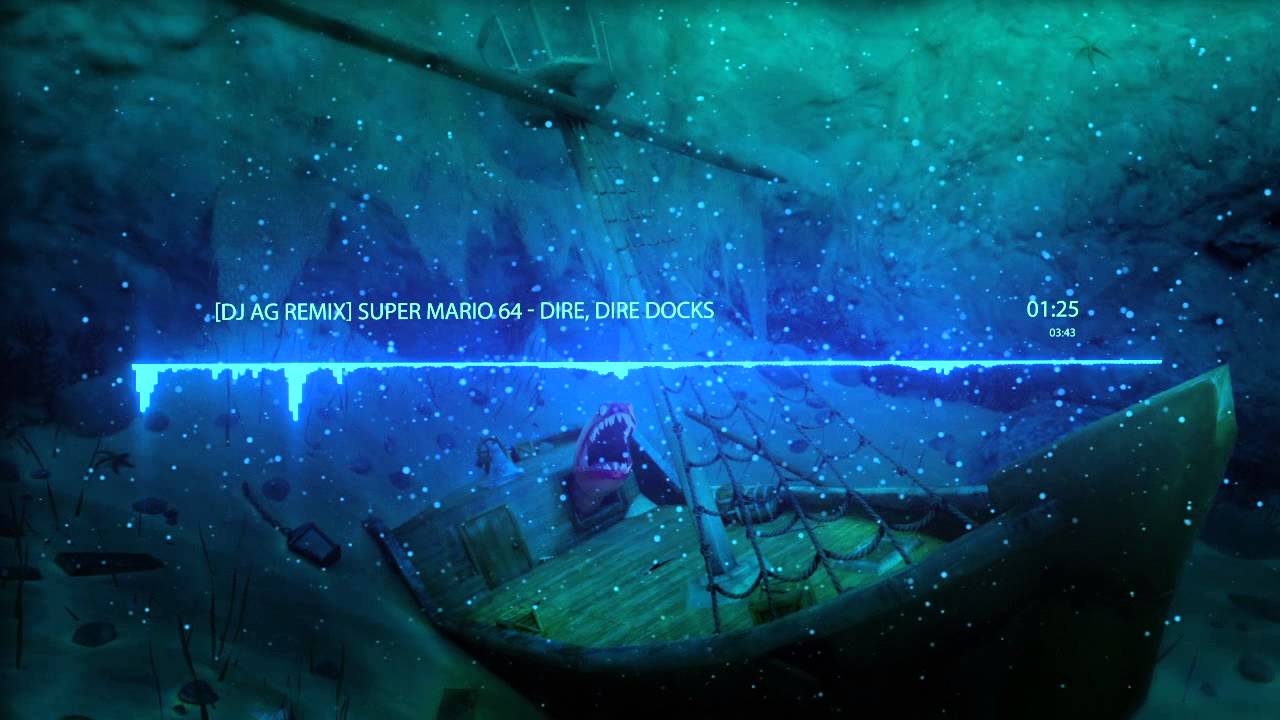 Super Mario 64 - Dire, Dire Docks (DJ AG Remix)