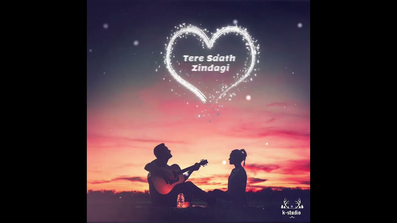 Tere Saath Zindagi [  Love song ] Recorded by K-studio #lovesong #love #song #feel