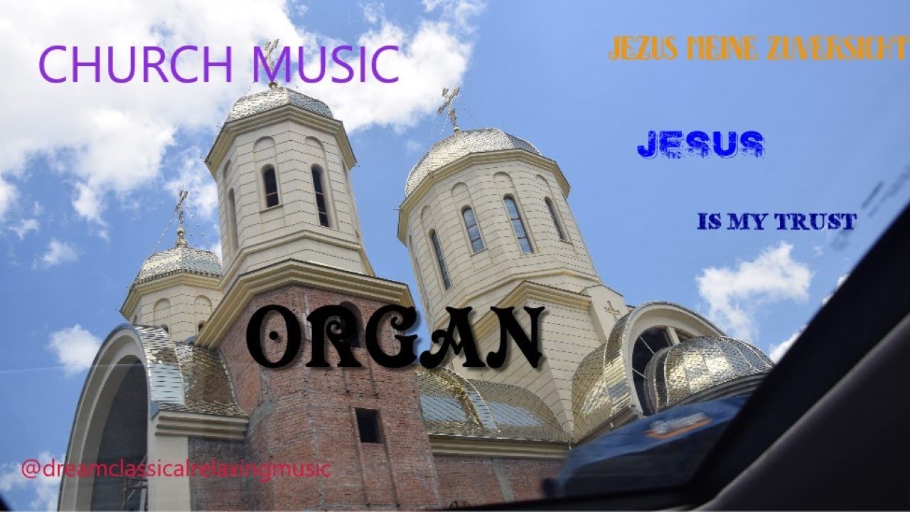 Church Music, Christian Church Organ music. Jezus meine Zuversicht, Jesus is my trust