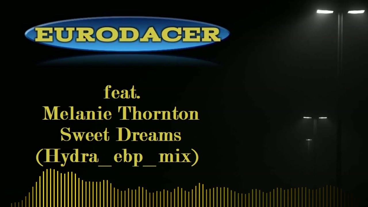 EuroDACER feat. Melanie Thornton - Sweet Dreams (Hydra_ebp_mix)