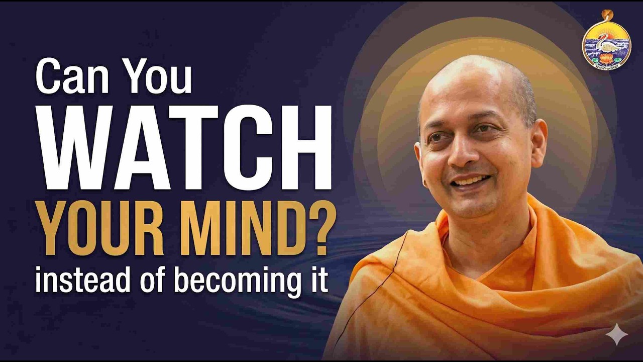 Can You Watch Your Mind Instead of Becoming It? | Swami Sarvapriyananda