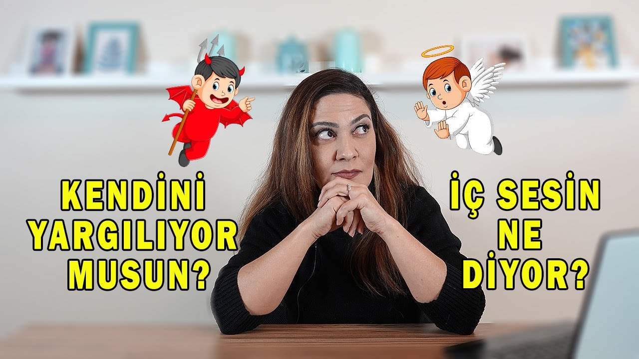 KENDİNİ YARGILIYOR MUSUN? İÇ SESİN NE DİYOR? | KENDİNİ YARGILAMAK | ETİKETLEME ÇALIŞMASI