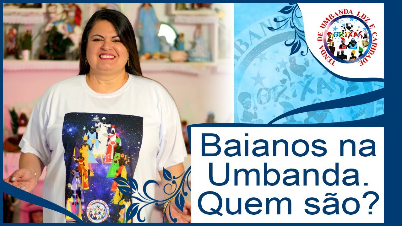 Baianos na Umbanda. Quem s&atilde;o? Essa linha de trabalho nos traz a alegria e for&ccedil;a de vontade.