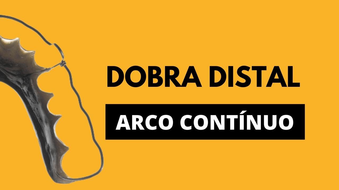 DOBRA DISTAL no arco contínuo